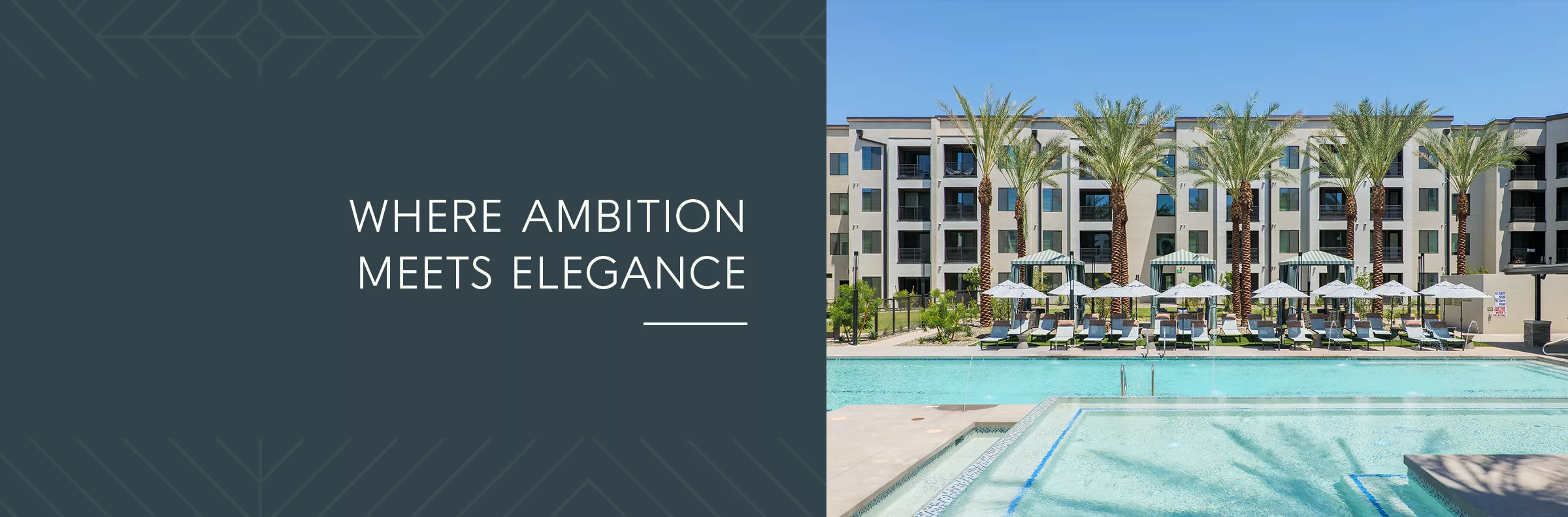 The tagline "Where Ambition Meets Elegance" to the left of a photo of a pool surrounded by lounge chairs, umbrellas, and palm trees with an apartment building in the background.